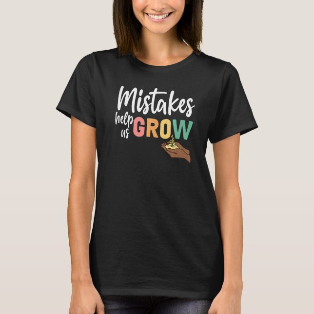 Teacher Student Mindset Mistakes Help Us Grow T-Shirt (Front)