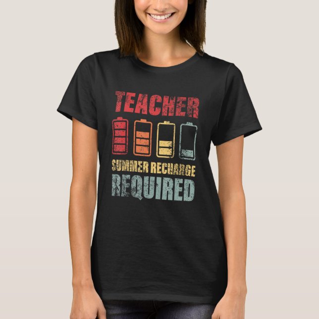 Teacher Summer Recharge Required  Teacher Quote 1 T-Shirt (Front)