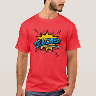 Teacher & Superhero - Comic Book Style T-Shirt