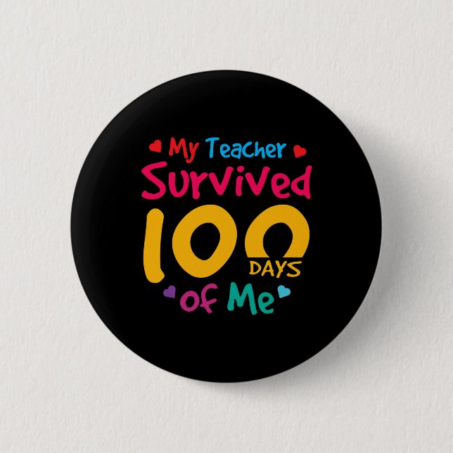 Teacher Survived 100 Days Of Me  2 Inch Round Button (Front)