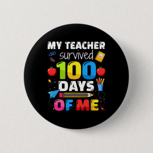 Teacher Survived 100 Days Of Me For 100th Day Scho 2 Inch Round Button