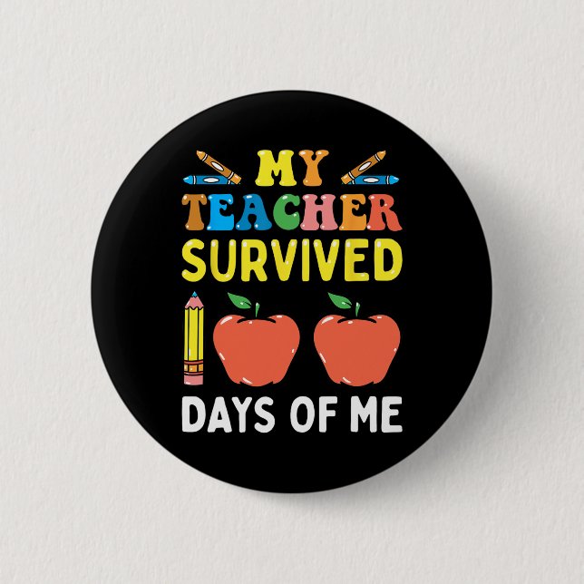 Teacher Survived 100 Days Of Me Fun School  2 Inch Round Button (Front)