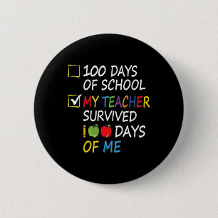 Teacher Survived 100 Days Of Me Fun School Teacher 2 Inch Round Button