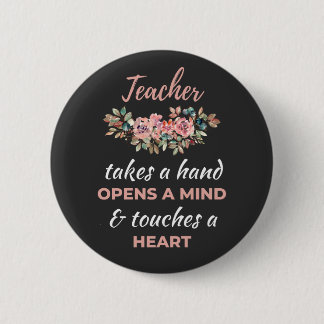 Teacher Takes A Hand Opens A Mind 2 Inch Round Button