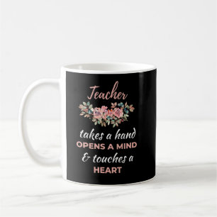 Teacher Takes A Hand Opens A Mind  Coffee Mug
