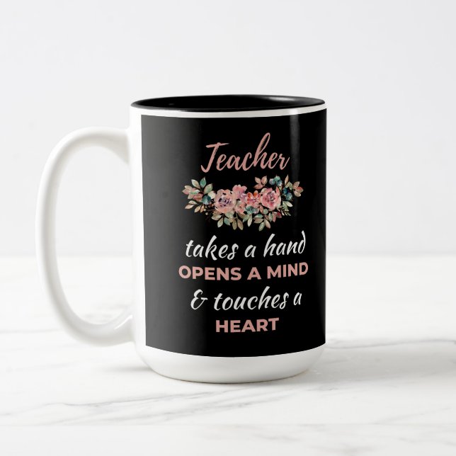 Teacher Takes A Hand Opens A Mind   Two-Tone Coffee Mug (Left)