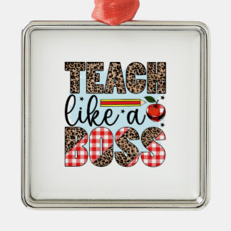 Teacher Teach Like A Boss Metal Ornament