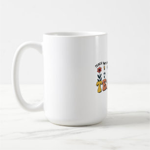Teacher Teach Them, Love Them, Watch Them Grow Coffee Mug
