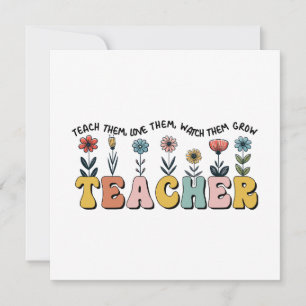 Teacher Teach Them, Love Them, Watch Them Grow Invitation