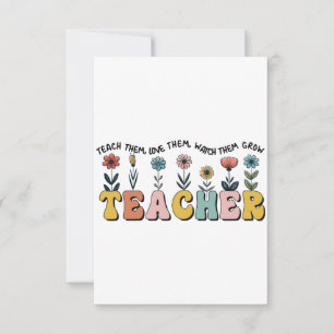 Teacher Teach Them, Love Them, Watch Them Grow Thank You Card