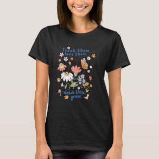 Teacher Teach Them Love Them Watch Them Long Sleev T-Shirt