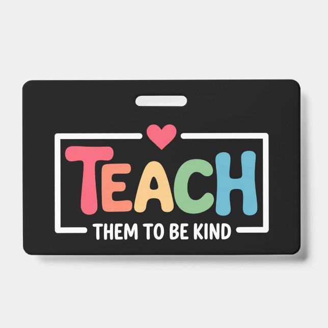 Teacher Teach Them to Be Kind Back to School  Badge (Front)