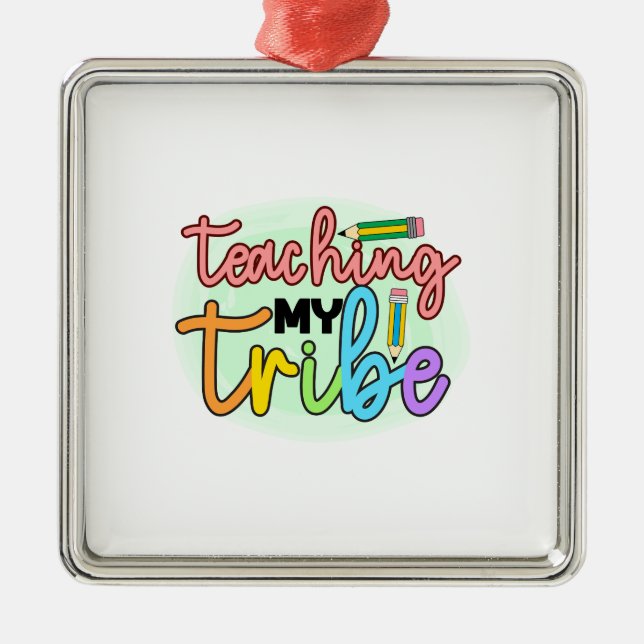 Teacher Teaching My Tribe Metal Ornament (Front)