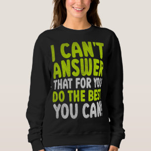 Teacher Test Day 2022 I Can't Answer That For You Sweatshirt