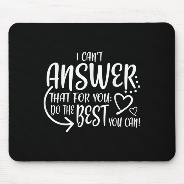 Teacher Test Day Gift Testing Quote State Exam Lad Mouse Pad (Front)