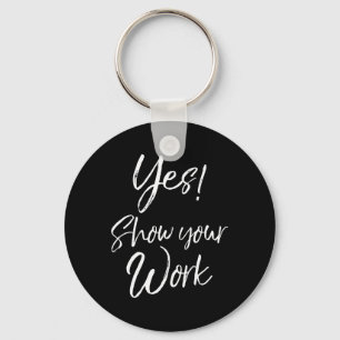 Teacher Test Day Quote Funny Gift Yes! Show Your W Keychain