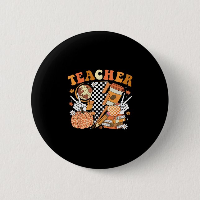 Teacher Thanksgiving Coffee Pumpkin Spice Hallowee 2 Inch Round Button (Front)