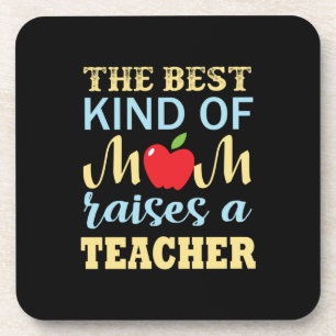 Teacher The Best Kind Of Mom Raises A Teacher Coaster