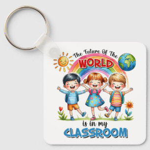 Teacher The Future Of The World Is In My Classroom Keychain