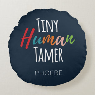 Teacher Tiny Human Tamer Kindergarten Round Pillow