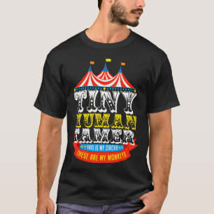 Teacher Tiny Human Tamer This My Circus These are  T-Shirt