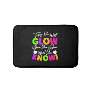 Teacher Today You Will Glow Bath Mat