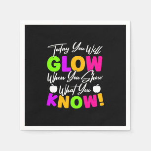 Teacher Today You Will Glow Napkin