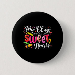 Teacher Valentine My Cl Is Full Of Sweet Hearts 2 Inch Round Button