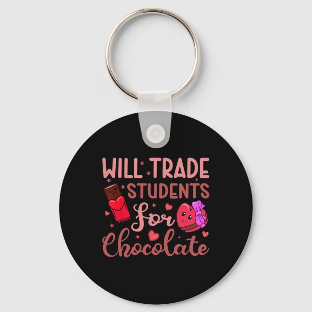 Teacher Valentine Will Trade Students For Chocolat Keychain (Front)