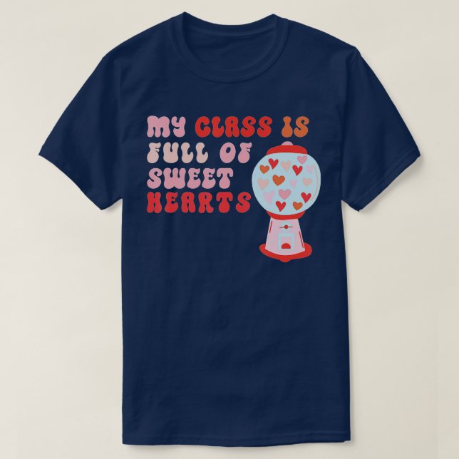 Teacher Valentine's Day My Class is Full Of Sweet  T-Shirt (Design Front)