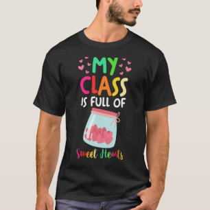 Teacher Valentine's Day My Class Is Full Of Sweeth T-Shirt