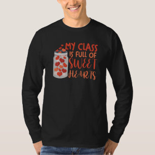 Teacher Valentine's Day My Class Is Full Of Sweeth T-Shirt