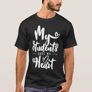 Teacher Valentines Day My Students Have My Heart L T-Shirt