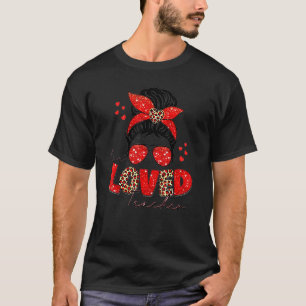 Teacher Valentine's Day One Loved Teacher Messy Bu T-Shirt