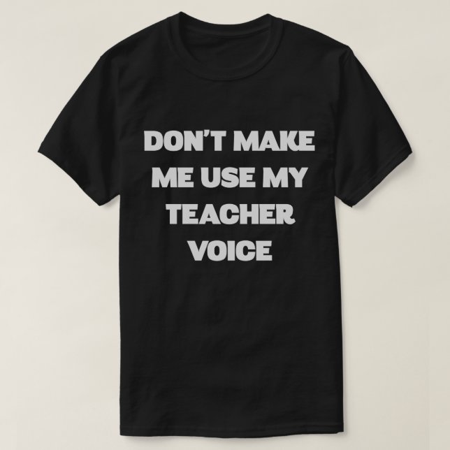 Teacher Voice Humour Tee (Design Front)