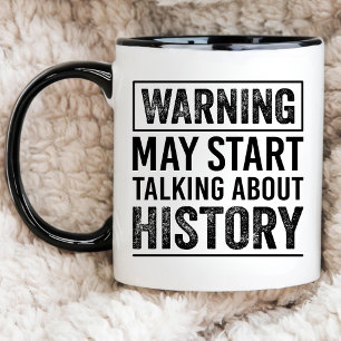 Teacher, Warning May Start Talking About History Mug