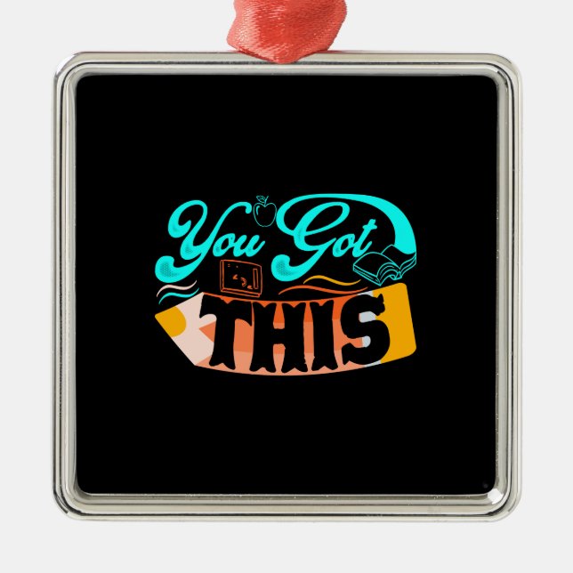 Teacher You Got This Metal Ornament (Front)