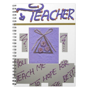 Teacher, You Teach Me to Hope for the Best Art Notebook