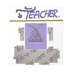 Teacher, You Teach Me to Hope for the Best Art  Notepad