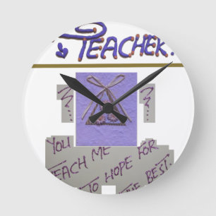 Teacher, You Teach Me to Hope for the Best Art  Round Clock