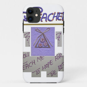Teacher You Teach Me To Hope for the Best.png iPhone 11 Case