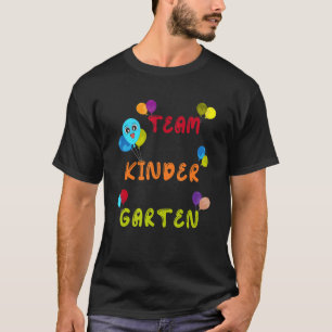 Teachers 1rst Day Of Kinder Garden, Team Kinder Ga T-Shirt