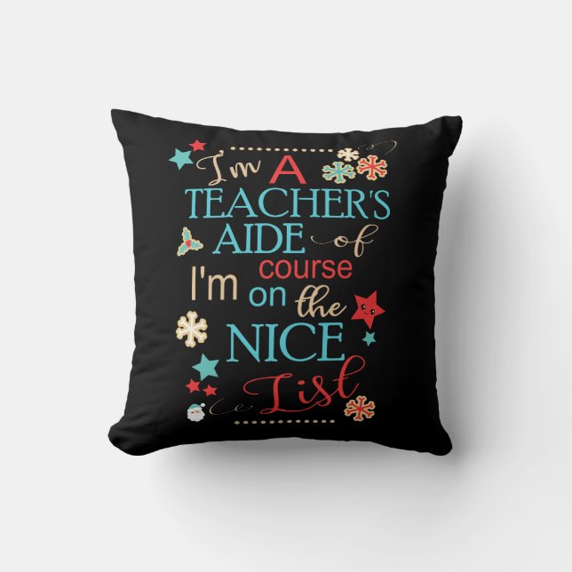 Teacher's Aide Funny Christmas Gift I'm A Throw Pillow (Front)