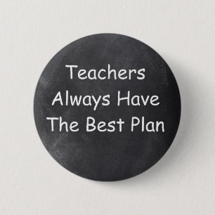 Teachers Always Have Best Plan Chalkboard Design 2 Inch Round Button