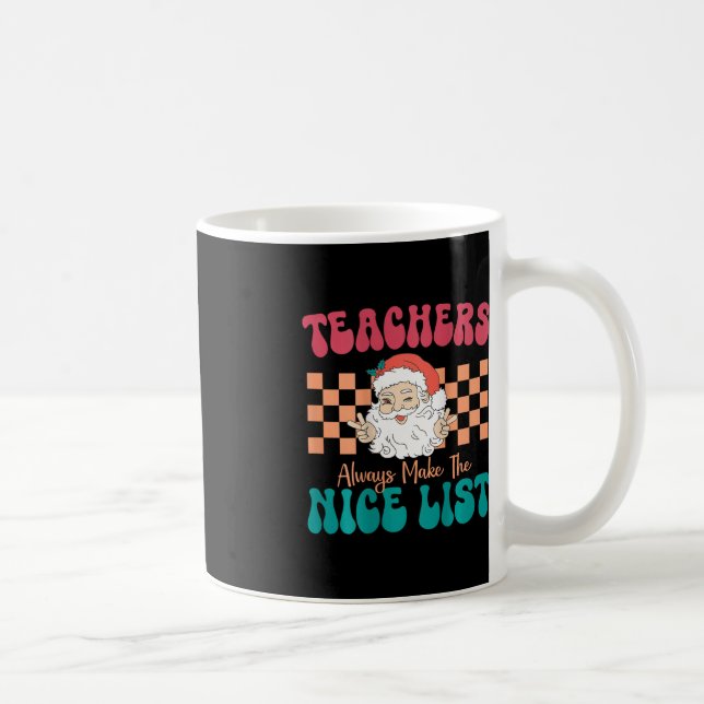 Teachers Always Make The Nice List Christmas Teach Coffee Mug (Right)