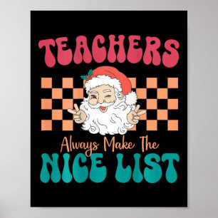 Teachers Always Make The Nice List Christmas Teach Poster