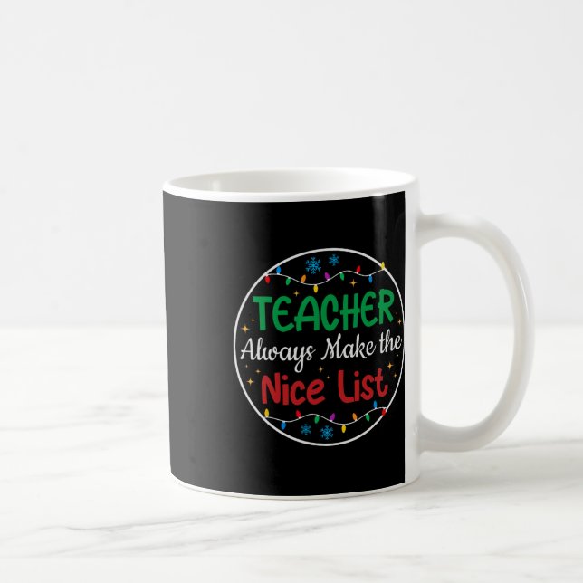 Teachers Always Make The Nice List Funny Christmas Coffee Mug (Right)