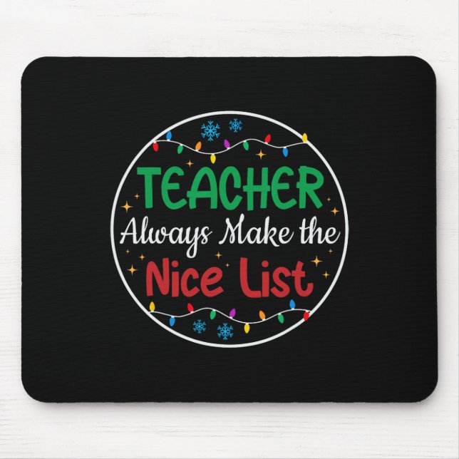 Teachers Always Make The Nice List Funny Christmas Mouse Pad (Front)