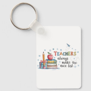 Teachers Always Make The Nice List Keychain