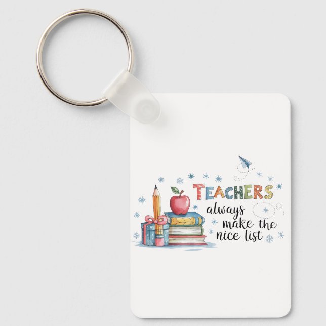 Teachers Always Make The Nice List Keychain (Front)